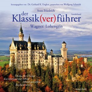 ISBN 9783936196207: Der Klassik(ver)führer, Sonderband Wagner: Lohengrin