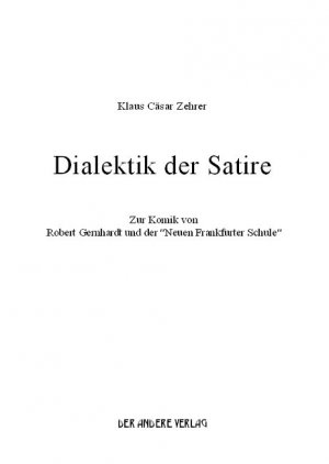 ISBN 9783936231649: Dialektik der Satire - Zur Komik von Robert Gernhardt und der "Neuen Frankfurter Schule"