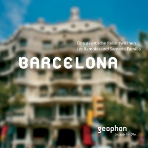 ISBN 9783936247084: Barcelona - Eine akustische Reise zwischen Les Rambles und Sagrada Familia