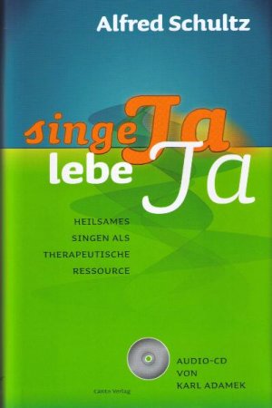 gebrauchter Tonträger – Alfred, Schultz – Singe ja, lebe ja. Heilsames Singen als therapeutische Ressource, Die 7 Ja-Mantren, (inkl. Audio-CD)