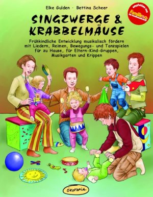 gebrauchtes Buch – Elke Gulden – Singzwerge & Krabbelmäuse: Frühkindliche Entwicklung musikalisch fördern mit Liedern, Reimen, Bewegungs- und Tanzspielen für zu Hause, für ... ... Eltern-Kind-Gruppen, Musikgarten und Krippen