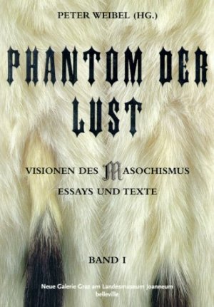 gebrauchtes Buch – Peter Weibel – Phantom of Disire - Visions of Masochism in Art - Essays and Texts Peter Weibel (Hg.). Neue Galerie Graz am Landesmuseum Joanneum