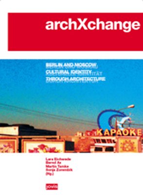 ISBN 9783936314670: archXchange - Berlin and Moscow: Culturale identity through architecture