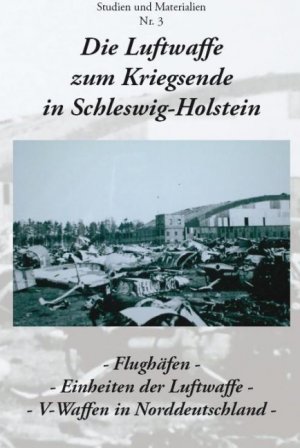 ISBN 9783936318678: Die Luftwaffe zum Kriegsende in Schleswig-Holstein