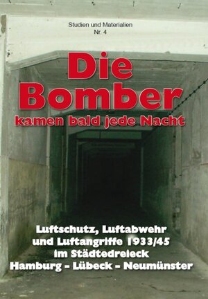 ISBN 9783936318784: Die Bomber kamen bald jede Nacht - Luftschutz, Luftabwehr und Luftangriffe 1933/45 im Städtedreieck Hamburg - Lübeck - Neumünster