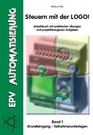 ISBN 9783936318807: Steuern mit der LOGO! Band 1 - Arbeitsbuch mit praktischen Übungen und projektbezogenen Aufgaben - Grundlehrgang Teilnehmerunterlagen