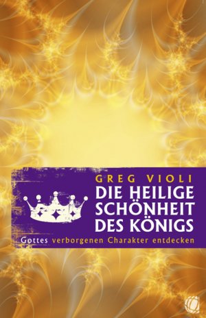 ISBN 9783936322286: Die heilige Schönheit des Königs - Gottes verborgenen Charakter entdecken