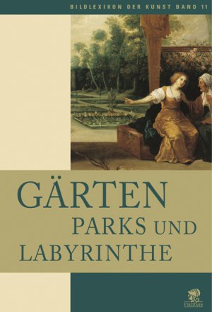 ISBN 9783936324907: Bildlexikon der Kunst / Gärten, Parks und Labyrinthe