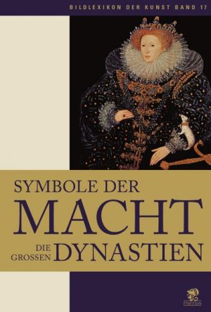 ISBN 9783936324938: Bildlexikon der Kunst / Symbole der Macht - Die Grossen Dynastien: Symbole der Macht - Die großen Dynastien: BD 17