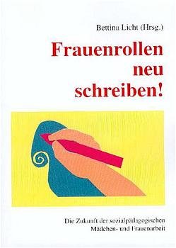 ISBN 9783936326024: Frauenrollen neu schreiben! - Die Zukunft der sozialpädagogischen Mädchen-und Frauenarbeit