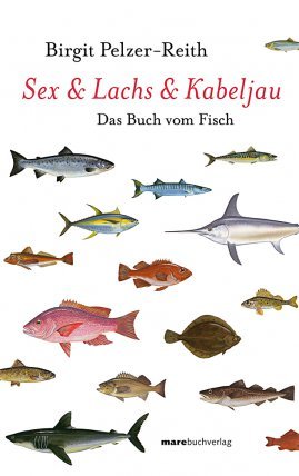 ISBN 9783936384345: Sex & Lachs & Kabeljau - Das Buch vom Fisch