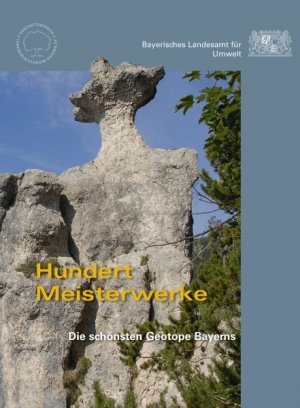 Hundert Meisterwerke Die Schönsten Geotope Bayerns - 