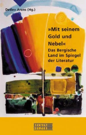 ISBN 9783936405132: Mit seinem Gold und Nebel - Das Bergische Land im Spiegel der Literatur