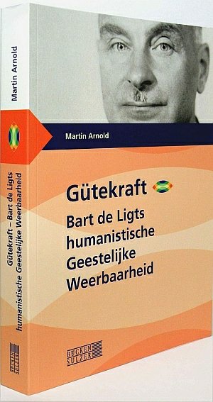 ISBN 9783936405675: Gütekraft - Bart de Ligts humanistische "Geestelijke Weerbaarheid"