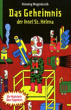 ISBN 9783936428131: Das Geheimnis der Insel St. Helena. Ein unglaublicher Bericht über die Exhumierung Napoleons erschüttert die Weltgeschichte Wagenbreth, Henning