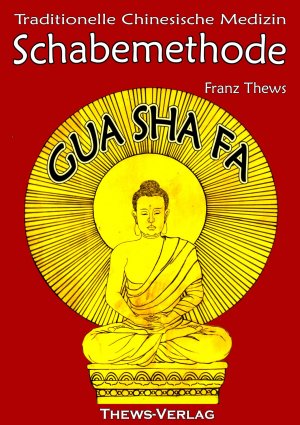 neues Buch – Franz Thews – Schabemethode Gua Sha Fa in der TCM