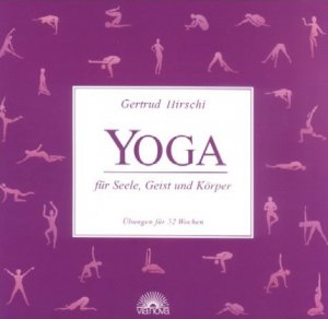 ISBN 9783936486384: Yoga für Seele, Geist und Körper. Übungen für 52 Wochen