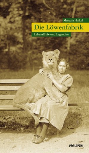 ISBN 9783936508154: Die Löwenfabrik - Lebensläufe und Legenden