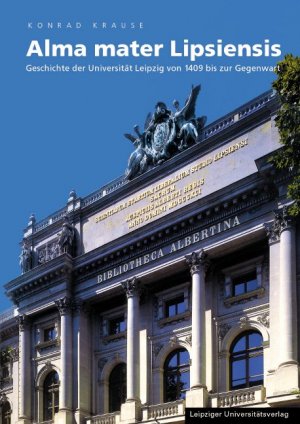 ISBN 9783936522655: Alma mater Lipsiensis - Geschichte der Universität Leipzig von  1409 bis zur Gegenwart