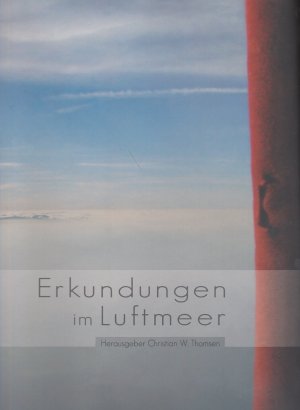 ISBN 9783936533248: Erkundungen im Luftmeer, über Siegerland, Sauerland, Wittgenstein und anderen exotischen Orten. Ein Projektbuch aus dem Medienstudiengang der Universität Siegen, anlässlich des 25-jährigen Jubiläums des Ballon-Sport-Clubs Hilchenbach. Reich illustriert. Mit handschriftlicher, signierter Widmung des Herausgebers.