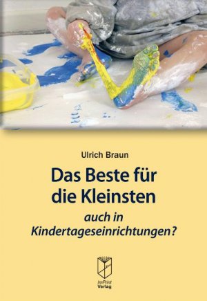 gebrauchtes Buch – Ulrich Braun – Das Beste für die Kleinsten - auch in Kindertageseinrichtungen?