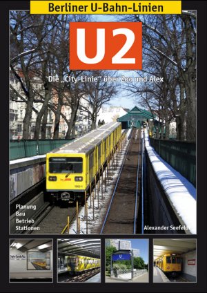 ISBN 9783936573534: Berliner U-Bahn-Linien: U2 - Die "City-Linie" über Zoo und Alex