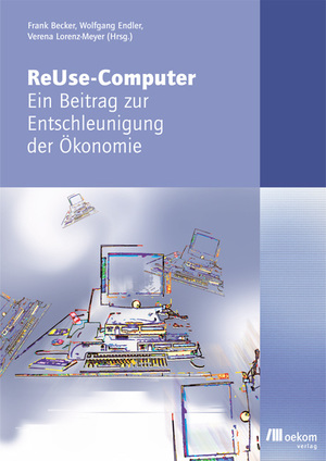 ISBN 9783936581980: ReUse-Computer - Ein Beitrag zur Entschleunigung der Ökonomie