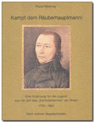 ISBN 9783936588149: Kampf dem Räuberhauptmann! - Eine Erzählung für die Jugend aus der Zeit des "Schinderhannes" am Rhein 1778-1803 nach wahren Begebenheiten. Ab 10 Jahre