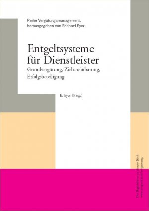 Eckhard Eyer (Herausgeber) - Entgeltsysteme fr Dienstleister: Grundvergtung, Zielvereinbarung, Erfolgsbeteiligung MIT CD-ROM