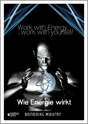 ISBN 9783936612844: Work with Energy…work with yourself – Wie Energie wirkt