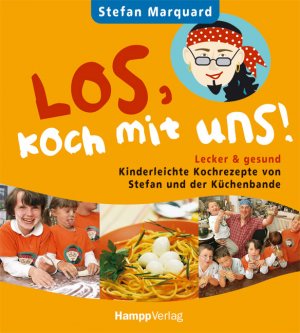 ISBN 9783936682496: Los, koch mit uns! - Kinderleichte Kochrezepte von Stefan und der Küchenbande