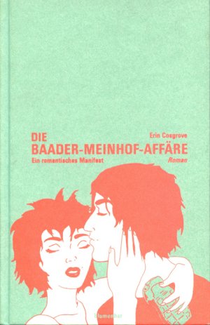 ISBN 9783936738148: Die Baader-Meinhof-Affäre – Ein romantisches Manifest. Roman