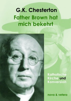 ISBN 9783936741964: Father Brown hat mich bekehrt – Katholische Kirche und Konversion