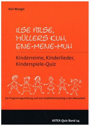 ISBN 9783936778489: Ilse Bilse, Müllers Kuh, Ene-Mene-Muh – Kinderreime, Kinderlieder, Kinderspiele- Quiz – Zur Programmgestaltung und zum Gedächtnistraining in der Altenarbeit – eine Arbeitshilfe