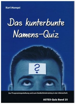 ISBN 9783936778502: Das kunterbunte Namens-Quiz – Zur Programmgestaltung und zum Gedächtnistraining in der Altenarbeit – eine Arbeitshilfe