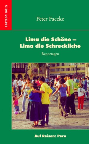 ISBN 9783936791167: Lima die Schöne - Lima die Schreckliche - Reportagen