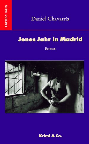 gebrauchtes Buch – Daniel Chavarría – Jenes Jahr in Madrid: Roman. Aus dem Span. von Klaus E. Lehmann