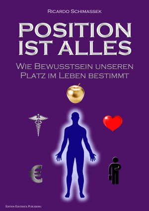 ISBN 9783936830583: Position ist Alles - Wie Bewußtsein unseren Platz im Leben bestimmt