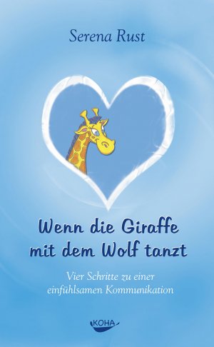 gebrauchtes Buch – Serena Rust – Wenn die Giraffe mit dem Wolf tanzt. Vier Schritte zu einer einfühlsamen Kommunikation.