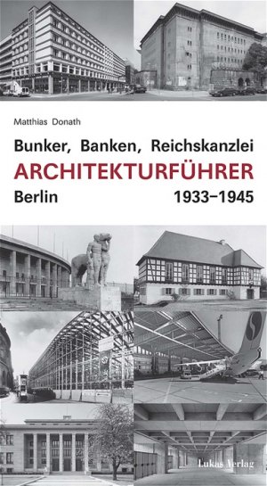 ISBN 9783936872514: Bunker, Banken, Reichskanzlei - Architekturführer Berlin 1933-1945