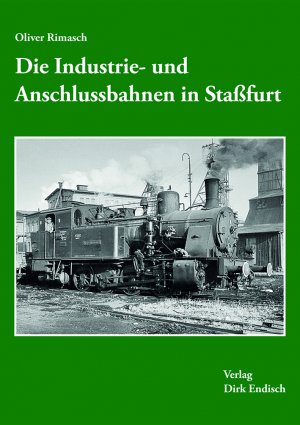 ISBN 9783936893687: Die Industrie- und Anschlussbahnen in Staßfurt