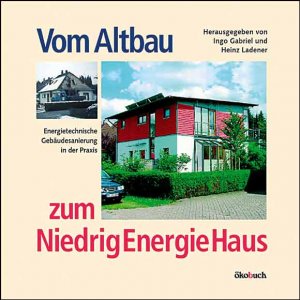 ISBN 9783936896237: Vom Altbau zum Niedrigenergiehaus: Energietechnische Gebäudesanierung in der Praxis Gabriel, Ingo and Ladener, Heinz