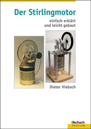 ISBN 9783936896312: Der Stirlingmotor - Einfach erklärt und leicht gebaut