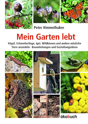 ISBN 9783936896565: Mein Garten lebt - Vögel, Schmetterlinge, Igel, Wildbienen und andere nützliche Tiere ansiedeln · Bauanleitungen und Gestaltungsideen