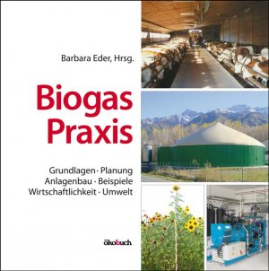 ISBN 9783936896602: Biogas-Praxis – Grundlagen, Planung, Anlagenbau, Beispiele, Wirtschaftlichkeit, Umwelt