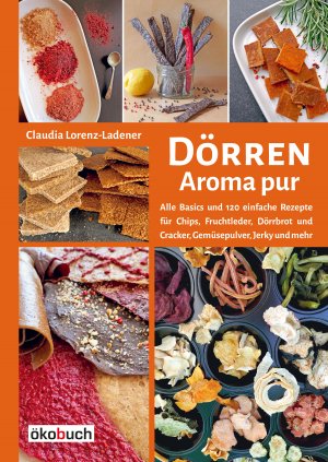 ISBN 9783936896992: Dörren - Aroma pur - Alle Basics und viele einfache Rezepte für Chips, Fruchtleder, Dörrbrot und Cracker, Gemüsepulver, Jerky und mehr. Trocknen in Backofen, Solartrockner & Co