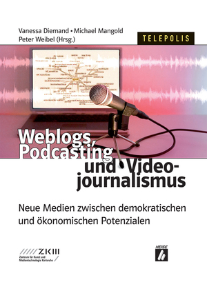 ISBN 9783936931419: Weblogs, Podcasting und Videojournalismus – Neue Medien zwischen demokratischen und ökonomischen Peotenzialen