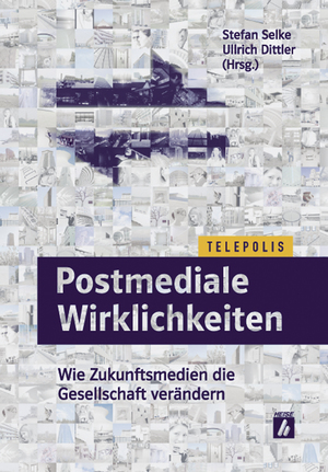 ISBN 9783936931631: Postmediale Wirklichkeiten - Wie Zukunftsmedien die Gesellschaft verändern