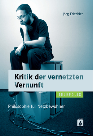 ISBN 9783936931785: Kritik der vernetzten Vernunft - Philosophie für Netzbewohner