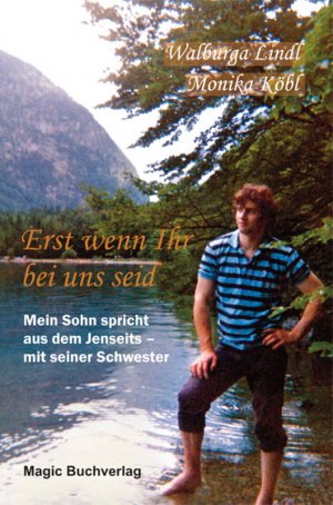 ISBN 9783936935561: Erst wenn Ihr bei uns seid - Mein Sohn spricht aus dem Jenseits